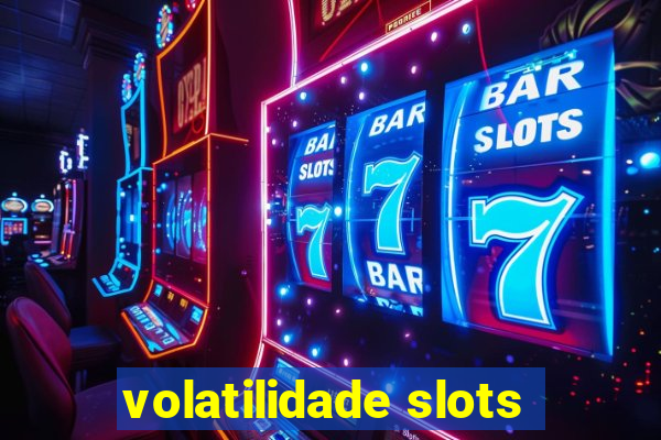 volatilidade slots